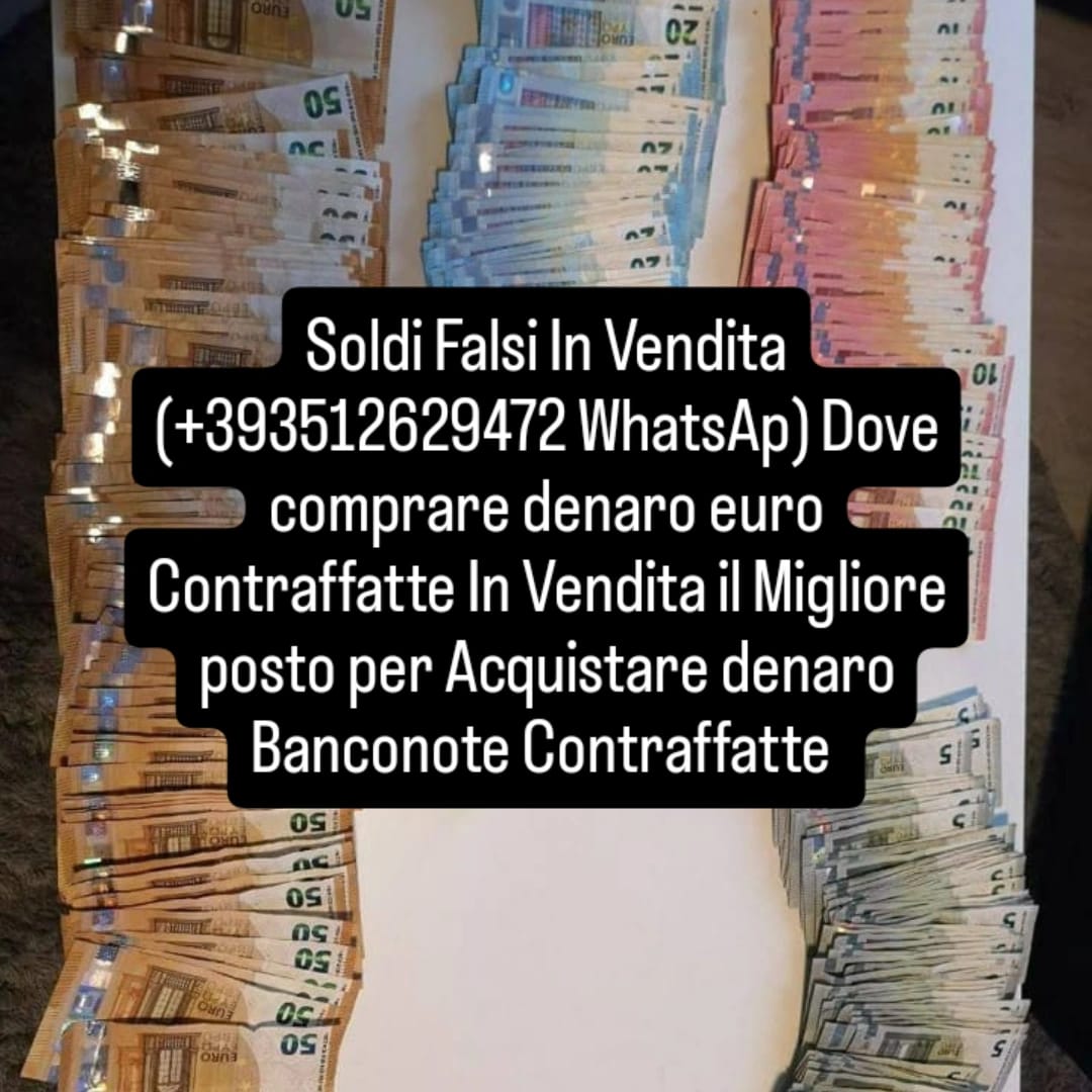 Acquista Euro +393512629472 WhatsAp banconote Soldi Falsi In Vendita